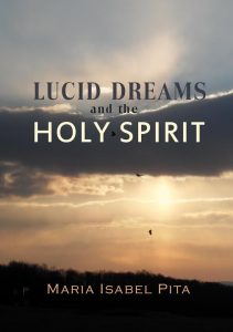 Lucid Dreams and the Holy Spirit by Maria Isabel Pita