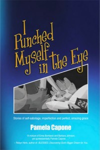 I Punched Myself in the Eye by Pamela Capone 