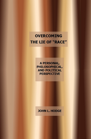 Overcoming the Lie of “Race” by John L. Hodge