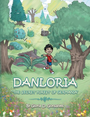 Danloria: The Secret Forest of Germania by Gloria D. Gonsalves