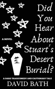 Did You Hear About Stuart's Desert Burial by David Bath