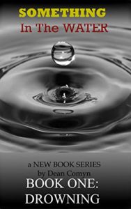 Something in the Water - Book One: Drowning by Dean Comyn