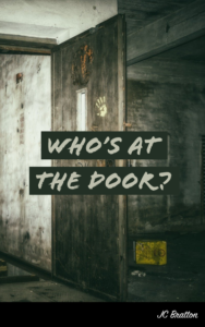 Who's At the Door? by JC Bratton