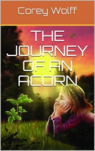 The Journey of the Acorn by Corey Wolff