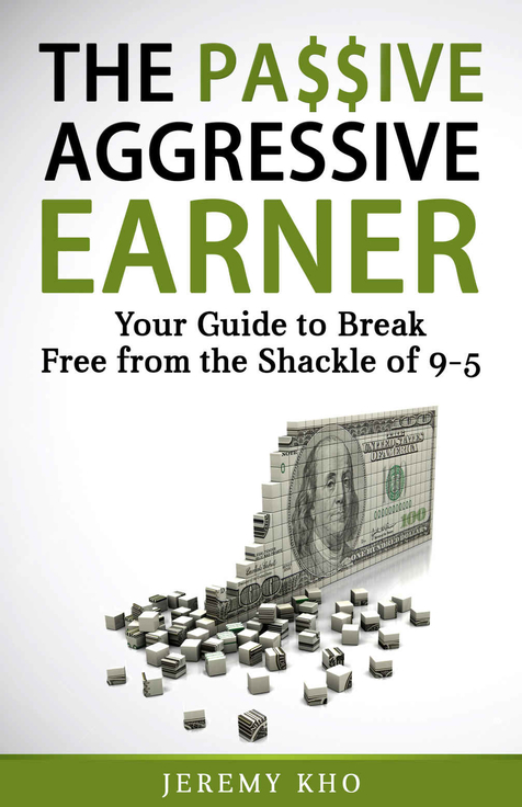 The Passive Aggressive Earner by Jeremy Kho