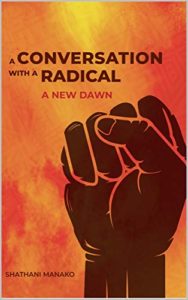 A Conversation with a Radical by Shathani Manako