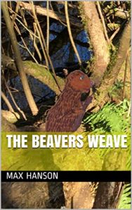 The Beaver's Weave by Max Hanson