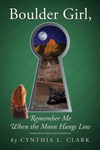 Boulder Girl, Remember Me When the Moon Hangs Low by Cynthia L. Clark