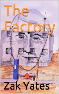 The Factory by Zak Yates