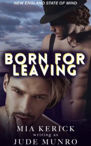 Born for Leaving by Mia Kerick writing as Jude Munro