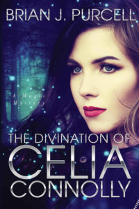 The Divination of Celia Connolly by Brian J. Purcell