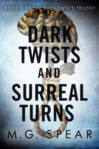 Dark Twists and Surreal Turns by M.G. Spear