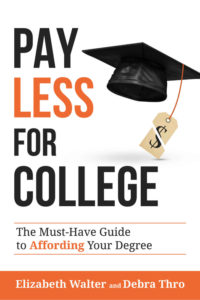 Pay Less for College by Elizabeth Walter and Debra Thro