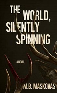 The World, Silently Spinning by M.B. Maskovas