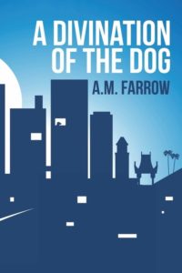 A Divination of the Dog by A.M. Farrow