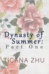 Dynasty of Summer by Ticana Zhu