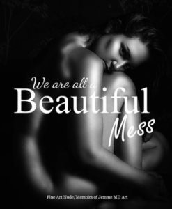 We Are All A Beautiful Mess by Jemme MD Art