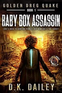 Golden Dreg Quake - Book 1: Baby Box Assassins by D.K. Dailey