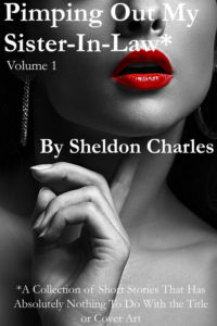 Pimping Out My Sister-in-Law by Sheldon Charles