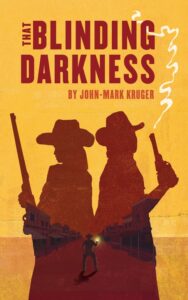 That Blinding Darkness by John-Mark Kruger