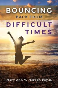 Bouncing Back from Difficult Times by Mary Ann V. Mercer, Psy.D