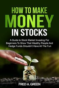 How To Make Money In Stocks by Fred A. Green 