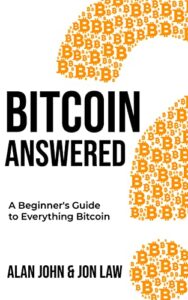 Bitcoin Answered by Alan John and Jon Law