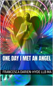 One Day I Met An Angel by Francesca Darien-Hyde