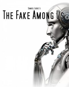 The Fake Among Us by Samuel Ludke