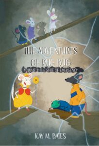 The Adventures of Rug Bug Vol. II: The State of Emergency by Kay M. Bates 