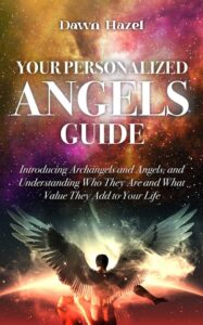 Your Personalized Angels Guide by Dawn Hazel