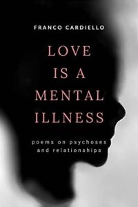 Love is a Mental Illness by Franco Cardiello