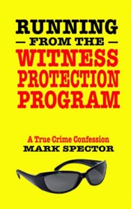 Running from the Witness Protection Program by Mark Spector