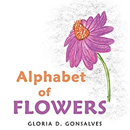 Alphabet of Flowers by Gloria D. Gonsalves