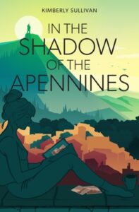 In The Shadow of The Apennines by Kimberley Sullivan