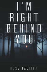 I’m Right Behind You by Rose Talitha