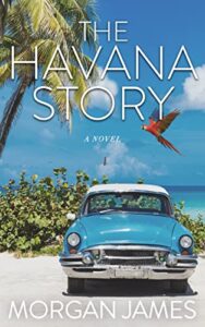 The Havana Story by Morgan James