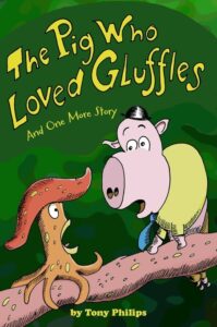 The Pig Who Loved Gluffles by Tony Philips