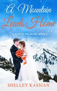 A Mountain Leads Home by Shelley Kassian