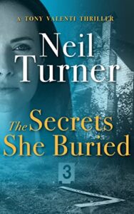 The Secrets She Buried by Neil Turner