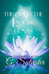 Through the Looking Glass by G. Sylvester