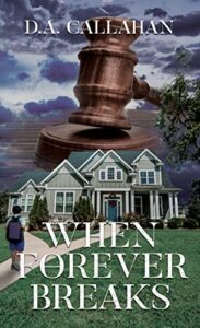 When Forever Breaks by D.A. Callahan