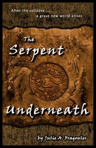 The Serpent Underneath by Julie A. Fragoules