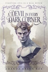 A Devil in Every Dark Corner by Amanda Braun Boe