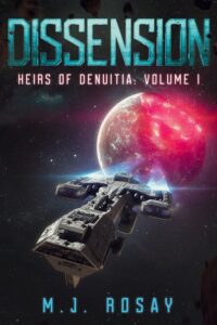 Dissension: Heirs of Denuitia: Volume I by M.J. Rosay