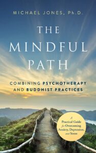 The Mindful Path by Michael Jones, Ph.D