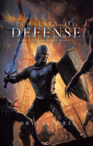 Futility of Defense (A Paladin's Journey Book 2) by Bryan Cole