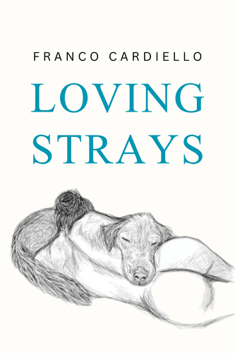 Loving Strays by Franco Cardiello