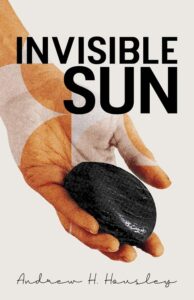 Invisible Sun by Andrew H. Housley