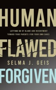 Human, Flawed, Forgiven by Selma J. Geis